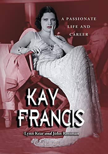 Kay Francis: A Passionate Life and Career von McFarland & Company